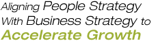 Aligning People Strategy With  Business Strategy to Accelerate Growth